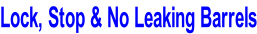 Lock, Stop & No Leaking Barrels